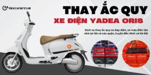 Thay ắc quy xe máy điện Yadea Oris